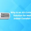 Why Is an Air Curtain the Best Solution for Maintaining Indoor Comfort in 2025?