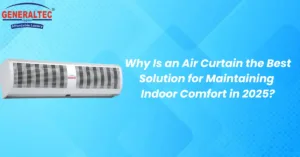 Why Is an Air Curtain the Best Solution for Maintaining Indoor Comfort in 2025?